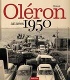 Couverture du livre « Oléron années 1950 » de Bilout aux éditions Geste