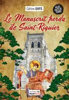 Couverture du livre « Le manuscrit perdu de Saint Riquier » de Celine Ghys aux éditions Nord Avril
