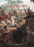 Couverture du livre « Le mythe d'er ; le dernier voyage d'alexandre le grand » de Javier Negrete aux éditions L'atalante