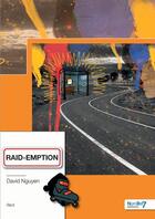 Couverture du livre « Raid-emption » de David Nguyen aux éditions Nombre 7