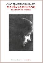 Couverture du livre « Maria Zambrano : Le choix de naître » de Jean-Marc Sourdillon aux éditions Corlevour