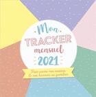 Couverture du livre « Mon tracker mensuel 2021 - pour suivre mes routines et mes humeurs au quotidien » de  aux éditions Editions 365