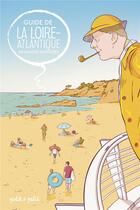 Couverture du livre « Guide de la Loire-Atlantique en bandes dessinées » de Julien Moca et Amandine Glevarec aux éditions Petit A Petit