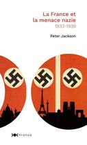 Couverture du livre « La France et la menace nazie, 1933-1939 » de Peter Jackson aux éditions Nouveau Monde