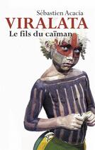 Couverture du livre « Viralata ; le fils du caïman » de Acacia Sebastien aux éditions Faralonn