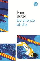 Couverture du livre « De silence et d'or » de Butel Ivan aux éditions Editions Globe