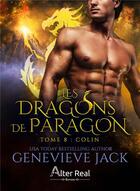 Couverture du livre « Les dragons de Paragon Tome 8 : Colin » de Genevieve Jack aux éditions Alter Real
