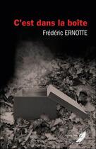Couverture du livre « C'est dans la boîte » de Frederic Ernotte aux éditions Phenix Noir
