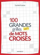 Couverture du livre « 100 grandes grilles de mots croisés t.1 » de Lacau-L aux éditions Marabout