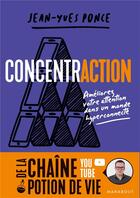 Couverture du livre « Concentraction ; améliorez votre attention dans un monde hyper connecté » de Jean-Yves Ponce aux éditions Marabout