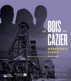 Couverture du livre « Le bois du Cazier : mémoires vives » de Bois Du Cazier et Collectif aux éditions Renaissance Du Livre