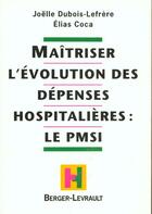 Couverture du livre « Maitriser l'evolution des depenses de sante : le pmsi » de Coca E aux éditions Berger-levrault