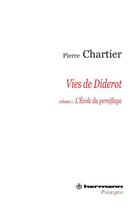 Couverture du livre « Vies de Diderot Tome 1 ; l'école du persiflage » de Pierre Chartier aux éditions Hermann