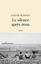 Couverture du livre « Le silence après nous » de Sarah Masson aux éditions Lattes