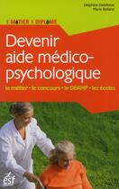Couverture du livre « Devenir aide médico-psychologique » de Marie Rolland et Delphine Delefosse aux éditions Esf