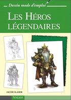 Couverture du livre « Les héros légendaires » de Jacob Glaser aux éditions Vigot