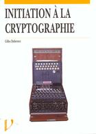 Couverture du livre « Initiation A La Cryptographie » de Gilles Dubertret aux éditions Vuibert