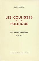 Couverture du livre « Les coulisses de la politique ; une femme témoigne 1932-1942 » de Jean Durtal aux éditions Nel