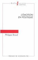 Couverture du livre « L'émotion en politique ; problèmes d'analyse » de Philippe Braud aux éditions Presses De Sciences Po