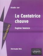 Couverture du livre « Ionesco ; la cantatrice chauve » de Bois aux éditions Ellipses