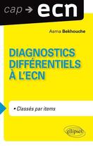 Couverture du livre « Diagnostics differentiels a l'ecn » de Bekhouche Asma aux éditions Ellipses