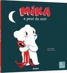 Couverture du livre « Mika a peur du noir » de Nicolas Duffaut et Yann Walcker aux éditions Auzou