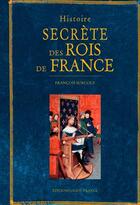 Couverture du livre « Histoire secrète des rois de France » de Francoise Surcouf aux éditions Ouest France