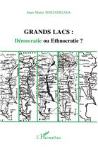 Couverture du livre « Grands lacs : démocratie ou ethnocratie ? » de Jean-Marie Sindayigaya aux éditions L'harmattan