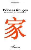 Couverture du livre « Princes rouges - les nouveaux puissants de chine » de Esnault Agnes aux éditions L'harmattan