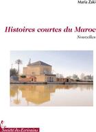 Couverture du livre « Histoires courtes du Maroc » de Maria Zaki aux éditions Societe Des Ecrivains