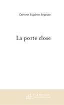 Couverture du livre « La porte close » de Corinne Ergasse aux éditions Le Manuscrit