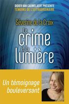Couverture du livre « Le crime et la lumière » de Severine De La Croix aux éditions First