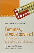 Couverture du livre « Femmes si vous saviez ! des hormones de la puberté à la ménopause (4e édition) » de Henri Joyeux aux éditions Francois-xavier De Guibert