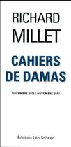 Couverture du livre « Cahiers de Damas ; novembre 2015/novembre 2017 » de Richard Millet aux éditions Leo Scheer