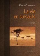 Couverture du livre « La vie en sursauts » de Pierre Coenraets aux éditions Benevent