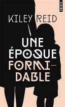 Couverture du livre « Une époque formidable » de Kiley Reid aux éditions Points