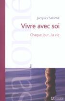 Couverture du livre « Vivre avec soi ; chaque jour... la vie » de Jacques Salomé aux éditions Editions De L'homme