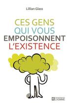 Couverture du livre « Ces gens qui vous empoisonnent l'existence » de Lillian Glass aux éditions Les Éditions De L'homme