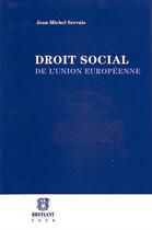 Couverture du livre « Droit social de l'union européenne » de Jean-Michel Servais aux éditions Bruylant