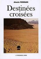 Couverture du livre « Destinées croisées » de Alexis Ferrari aux éditions Presses Du Midi