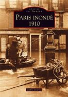 Couverture du livre « Paris inondé ; 1910 » de Cedric Gourin aux éditions Editions Sutton