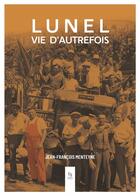 Couverture du livre « Lunel vie d'autrefois » de Jean-Francois Menteyne aux éditions Editions Sutton