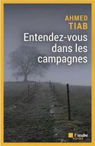 Couverture du livre « Entendez-vous dans les campagnes » de Ahmed Tiab aux éditions Editions De L'aube