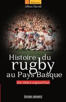 Couverture du livre « Histoire du rugby en Pays basque ; entre tradition et modernité » de Alban David aux éditions Sud Ouest Editions