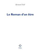 Couverture du livre « Le roman d'un être » de Bernard Noël aux éditions P.o.l