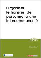 Couverture du livre « Organiser le transfert de personnel à une intercommunalité » de Guillaume Glenard aux éditions Territorial