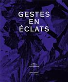 Couverture du livre « Gestes en éclats ; art, danse et performance » de Despres Aurore aux éditions Les Presses Du Reel