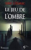 Couverture du livre « Le jeu de l'ombre » de Cedric Sire aux éditions Pre Aux Clercs