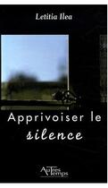 Couverture du livre « Apprivoiser le silence » de Ilea aux éditions Autres Temps