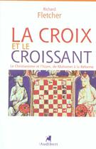 Couverture du livre « Croix Et Le Croissant (La) » de Richard Fletcher aux éditions Audibert Louis